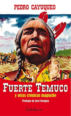 Fuerte Temuco y otras crónicas mapuche. - Pedro Cayuqueo